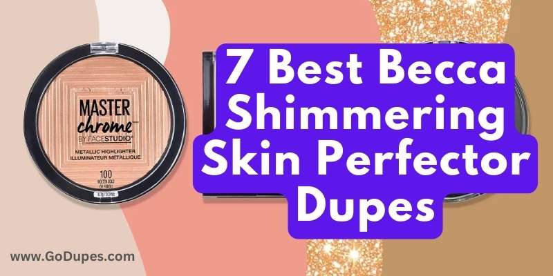 7 Best Becca Shimmering Skin Perfector Dupes