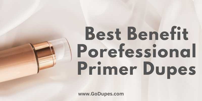 Best Benefit Porefessional Primer Dupes