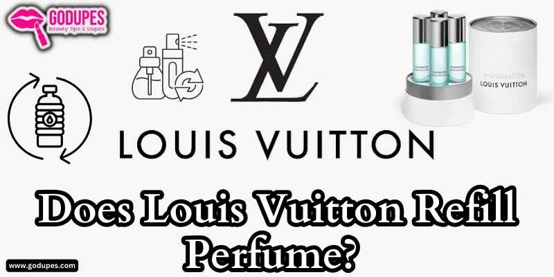 Does Louis Vuitton LV Refill Perfume? Complete Guide