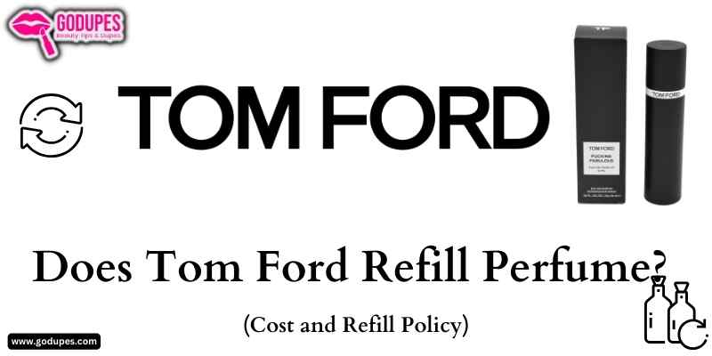 Tom ford Perfume refilling Cost and Refill Policy
