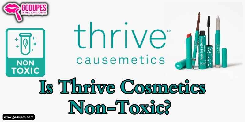 Is Thrive Cosmetics Non-Toxic? Is it clean beauty?